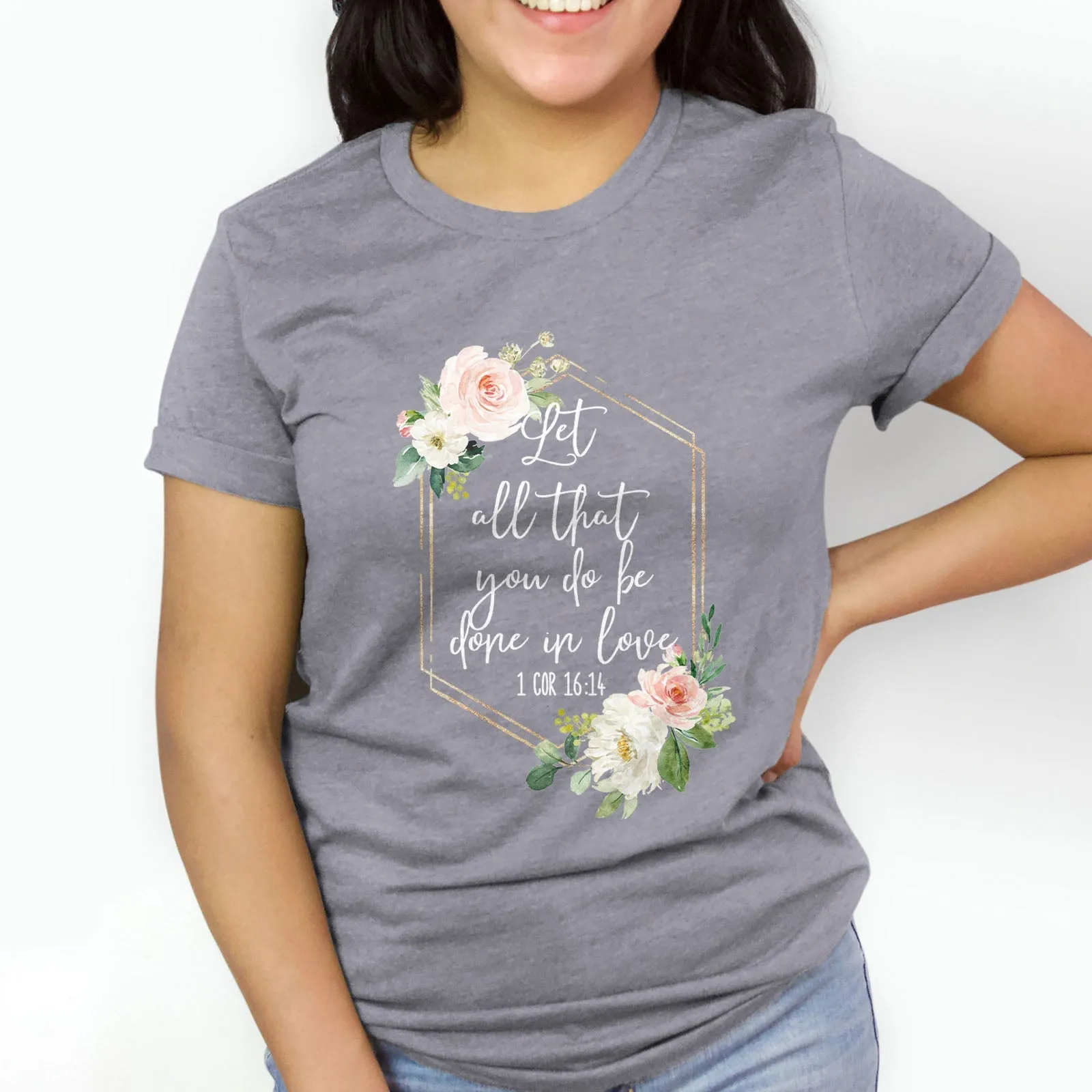 Let All That You Do Be Done With Love 1 Corinthians 16:14 Floral Glitter Tee Shirts For Women - Christian Shirts for Women