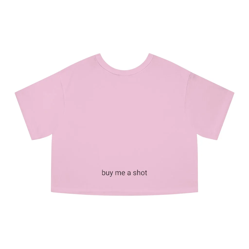 " Buy Me a Shot" Champion  Crop Top